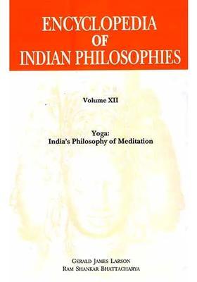 Encyclopedia Of Indian Philosophies Volume Xii Yoga Indias Philosophy Of Meditation