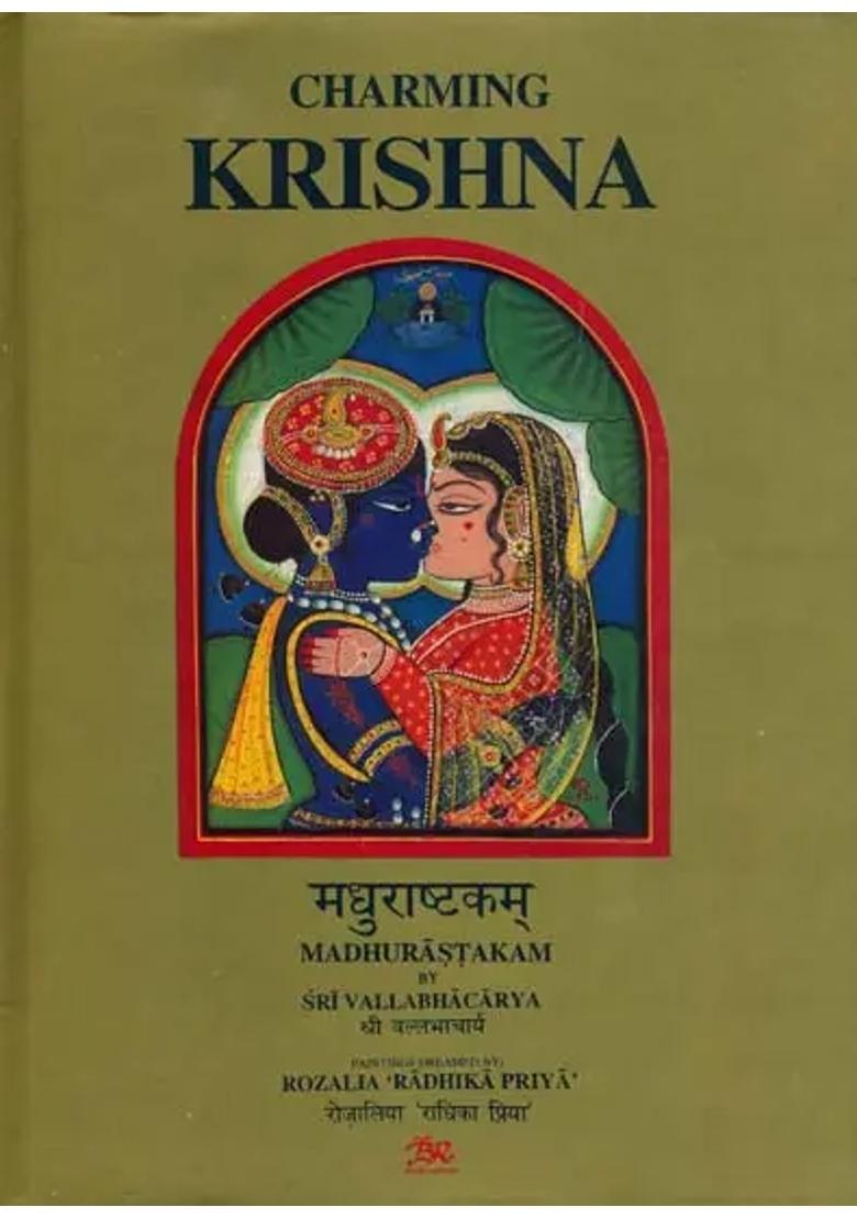 Charming Krishna: Madhurastakam by Sri Vallabhacarya - Illustrated with Original Paintings - Indya