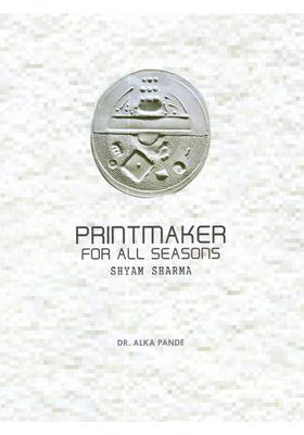 Printmaker for All Seasons: Shyam Sharma