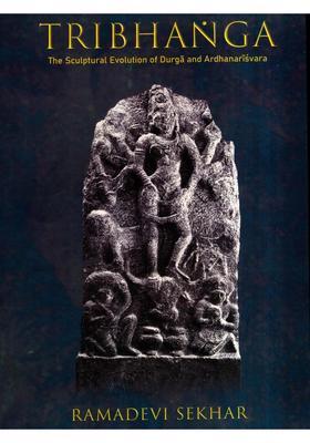 Tribhanga- The Sculptural Evolution of Durga and Ardhanarisvara