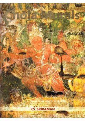 Chola Murals: Documentation and Study of the Chola Murals of Brihadisvara Temple, Thanjavur