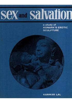 Sex and Salvation - A Study of Konark