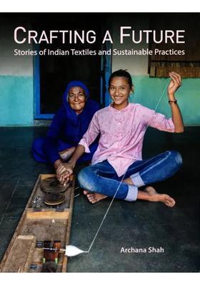 Crafting a Future (Stories of Indian Textiles and Sustainable Practices)