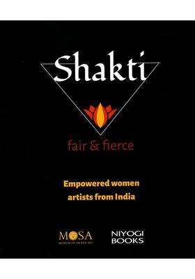 Shakti Fair & Fierce (Empowered Women Artists from India)