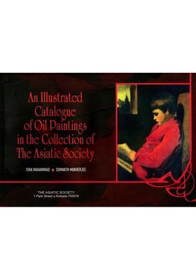 An Illustrated Catalogue of Oil Paintings in the Collection of the Asiatic Society