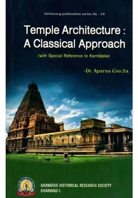Temple Architecture: A Classical Approach (with Special Reference to Karnataka)