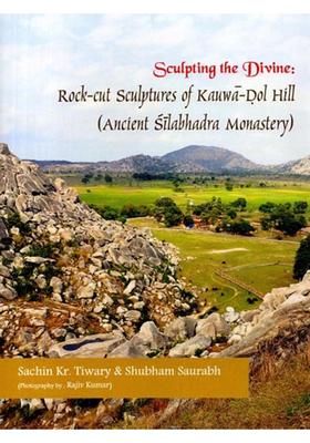 Sculpting the: Divine Rock-Cut Sculptures of Kauwa-Dol Hill (Ancient Silabhadra Monastery)