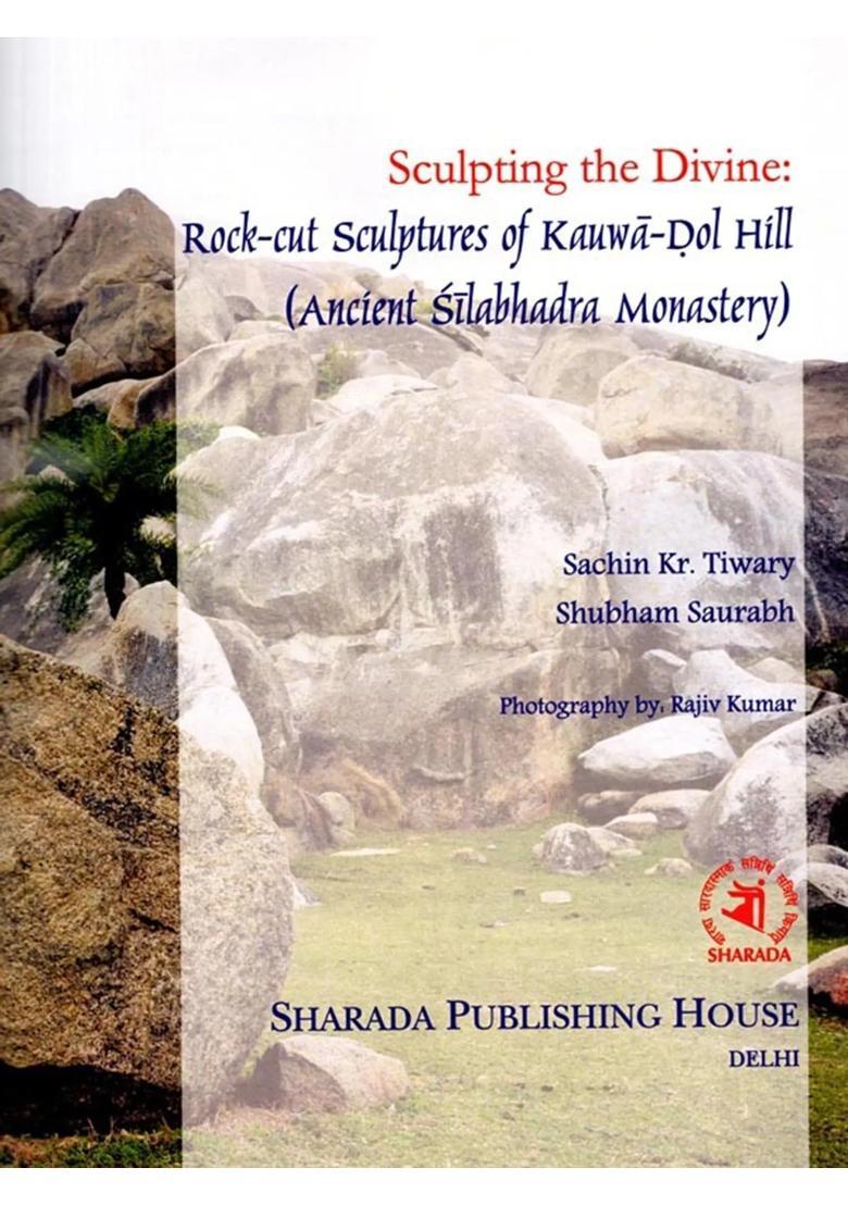 Sculpting the: Divine Rock-Cut Sculptures of Kauwa-Dol Hill (Ancient Silabhadra Monastery) - Indya