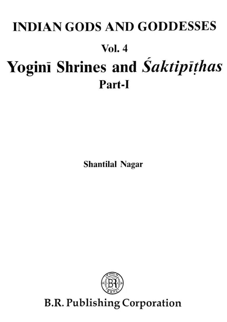 Indian Gods and Goddeses Vol. IV: Yogini Shrines and Saktipithas (Set of 2 Volumes) - Indya