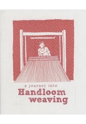 A Journey into Handloom Weaving Process and Product (A Pocket Book)
