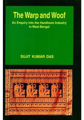 The Warp and Woof- An Enquiry into the Handloom Industry in West Bengal