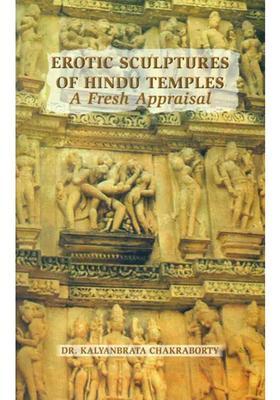 Erotic Sculptures of Hindu Temples (A Fresh Appraisal)