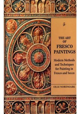 The Art of Fresco Paintings (Modern Methods and Techniques for Painting in Fresco and Secco)