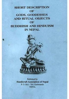 Short Description of Gods, Goddesses and Ritual Objects of Buddhism and Hinduism in Nepal