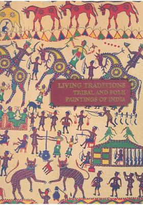 Living Traditions Tribal and Folk Paintings of India