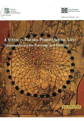 A Study in Nayaka-Period Social Life: Tiruppudaimarudur Paintings and Carvings