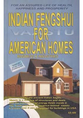 Indian Fengshui for American Homes: Business & Industries (For an Assured Life of Health, Happiness and Prosperity)