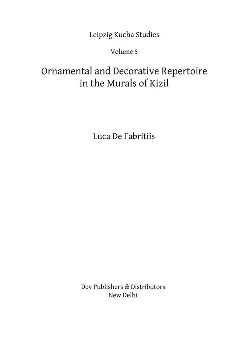 Ornamental and Decorative Repertoire in the Murals of Kizil (Leipzig Kucha Studies 5) - Indya