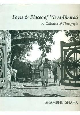 Faces and Places of Visva Bharati - A Collection of Photographs