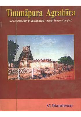 Timmapura Agrahara (A Cultural Study of Vijayanagara- Hampi Temple Complex)