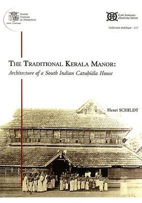 The Traditional Kerala Manor: Architecutre of a South Indian Catuhsala House
