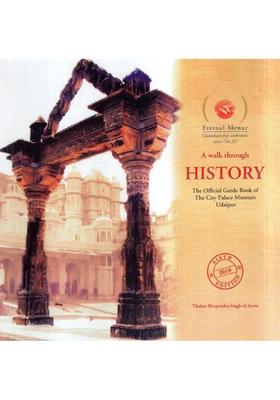 A Walk Through History- The Official Guide Book of The City Palace Museum Udaipur