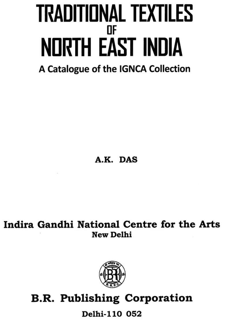 Traditional Textiles of North East India - A Catalogue of The IGNCA Collection - Indya