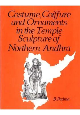 Costume, Coiffure And Ornaments In The Temple Sculpture Of Northern Andra