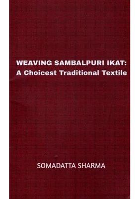 Weaving Sambalpuri Ikat: A Choicest Traditional Textile