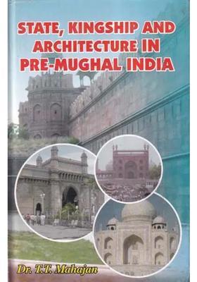 State Kingship and Architecture in Pre-Mughal India