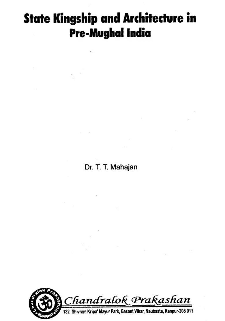State Kingship and Architecture in Pre-Mughal India - Indya