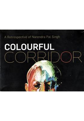 Colourful Corridor (A Retrospective of Narendra Pal Singh) (12th May to 1st June, 2022)