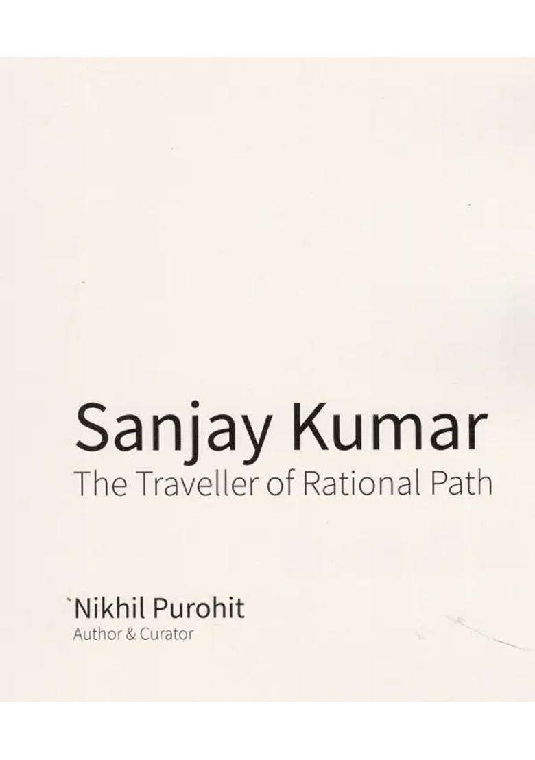 Sanjay Kumar- The Traveller of Rational Path - Indya