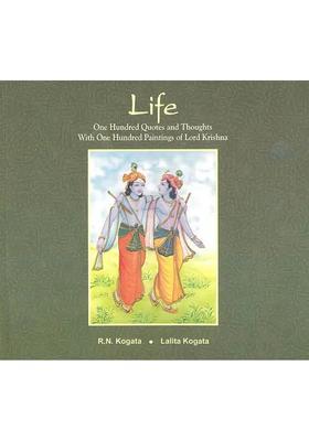 Life: One Hundred Quotes and Thoughts With One Hundred Paintings of Lord Krishna