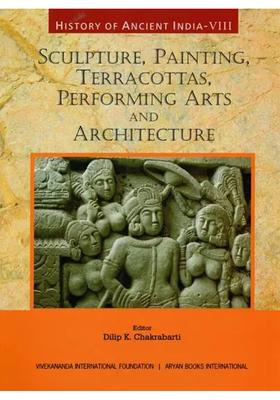 Sculpture, Painting, Terracottas, Performing Arts and Architecture: History of Ancient India (Vol-8)