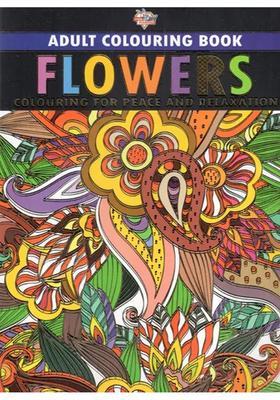 Flowers- Colouring For Peace And Relaxation (Adult Colouring Book)