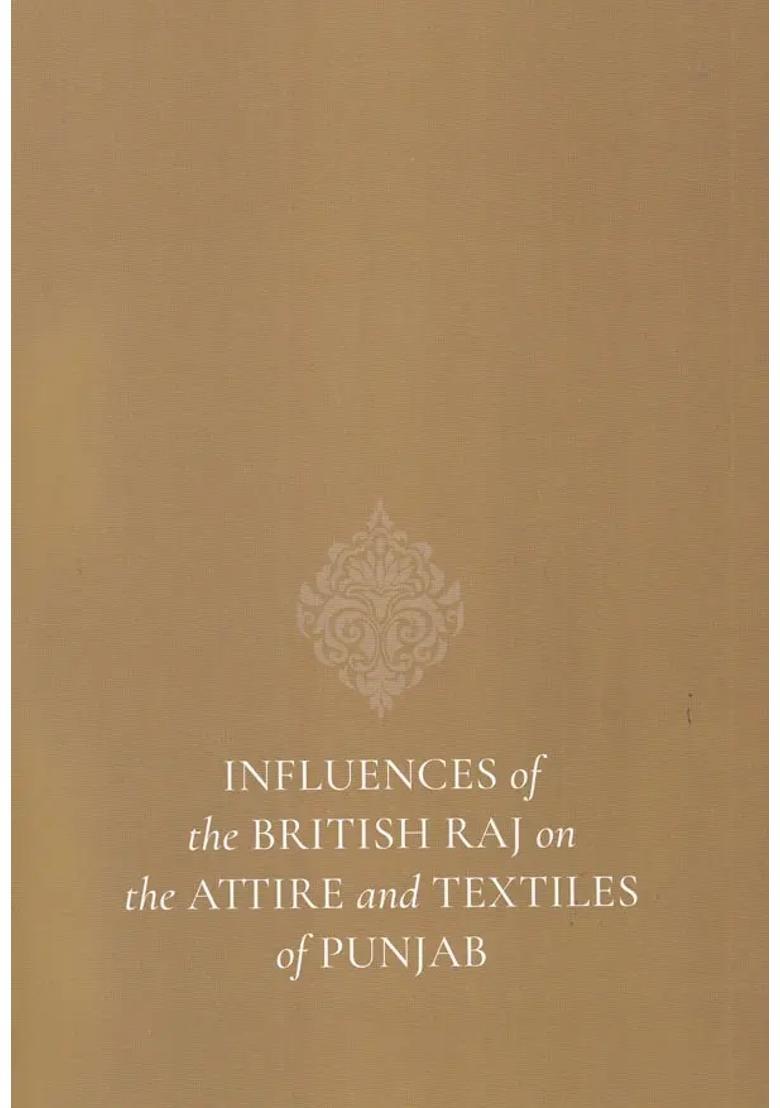 Influences of The British Raj on The Attire and Textiles of Punjab - Indya