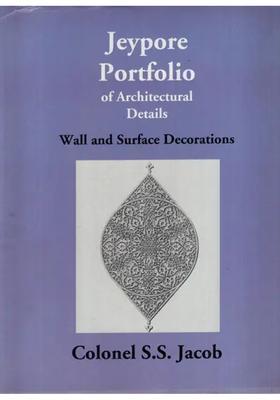 Jeypore Portfolio of Architectural Details: Wall and Surface Decorations