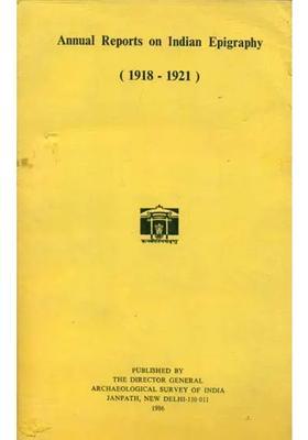 Annual Report on Indian Epigraphy - 1918: 1921 (An Old and Rare Book)