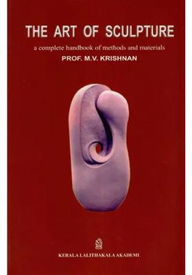 The Art of Sculpture (A Complete Handbook of Methods and Materials)