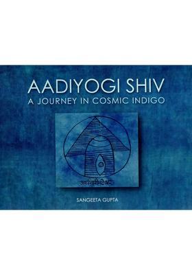 Aadiyogi Shiv- A Journey in Cosmic Indigo