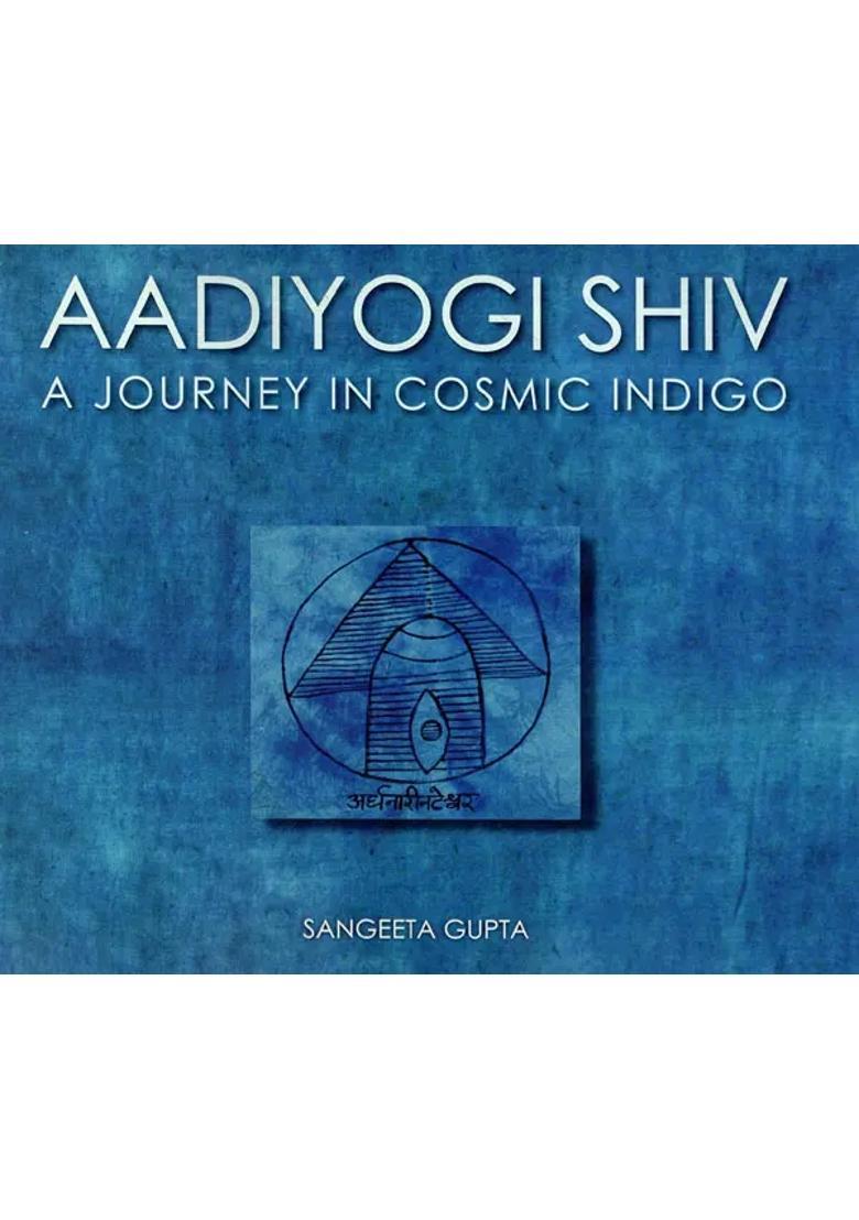Aadiyogi Shiv- A Journey in Cosmic Indigo - Indya