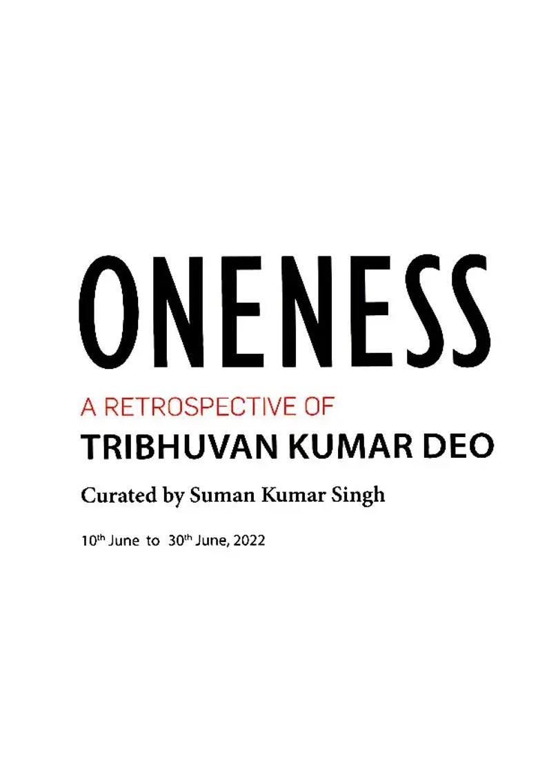 Oneness- A Retrospective of Tribhuvan Kumar Deo (10th June To 30th June, 2022) - Indya