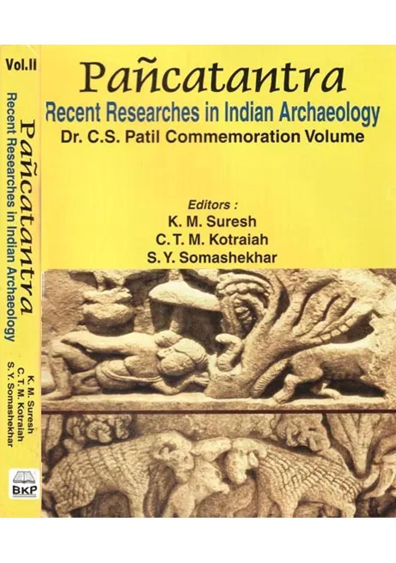 Pancatantra: Recent Researches in Indian Archaeology (Dr. C.S. Patil Commemoration Volume) (Set of 2 Volumes) - Indya