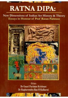 Ratna Dipa- New Dimensions of Indian Art History & Theory (Essays in Honour of Proof Ratan Parimoo)