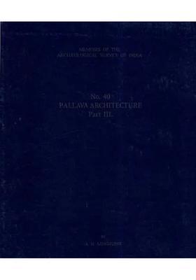 Pallava Architecture, Part III (The later of Rajasimha Period) (Memoirs No-40)