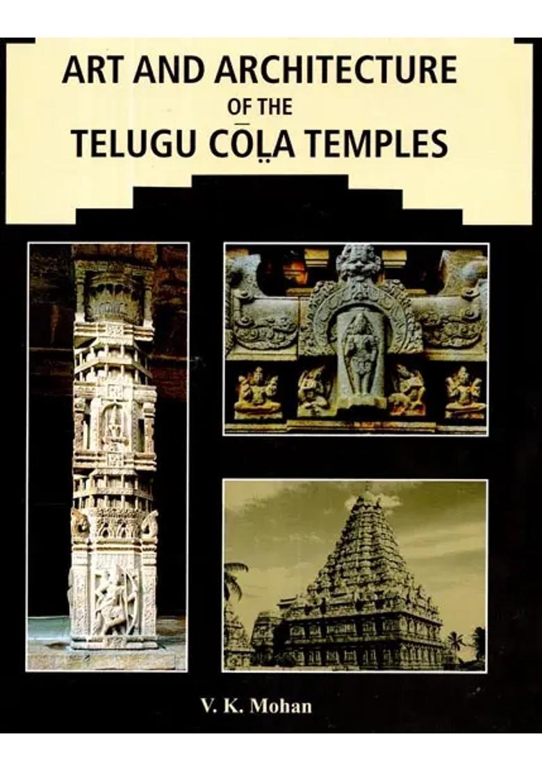 Art and Architecture of the Telugu Cola Temples (An Old and Rare Book) - Indya