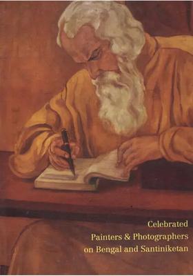Celebrated Painters & Photographers on Bengal and Santiniketan
