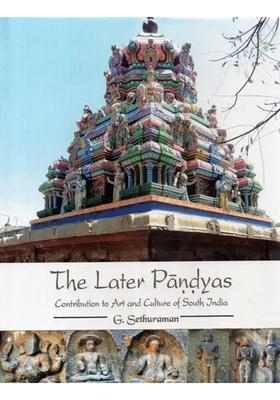 The Later Pandyas (Contribution to Art and Culture of South India)