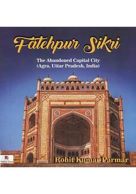 Fatehpur Sikri: The Abandoned Capital City (Agra, Uttar Pradesh, India)